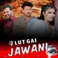 Lut Gai Jawani