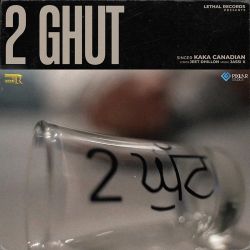2 Ghut - Kaka Canadian
