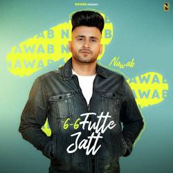 6 6 Futte Jatt - Nawab