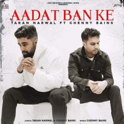 Aadat Ban Ke - Taran Narwal