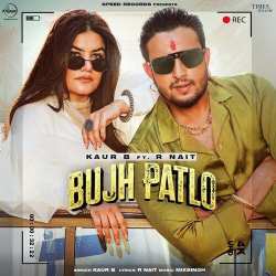 Bujh Patlo - Kaur B