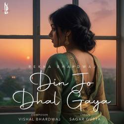 Din Jo Dhal Gaya - Rekha Bhardwaj