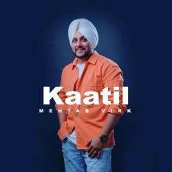 Kaatil - Mehtab Virk